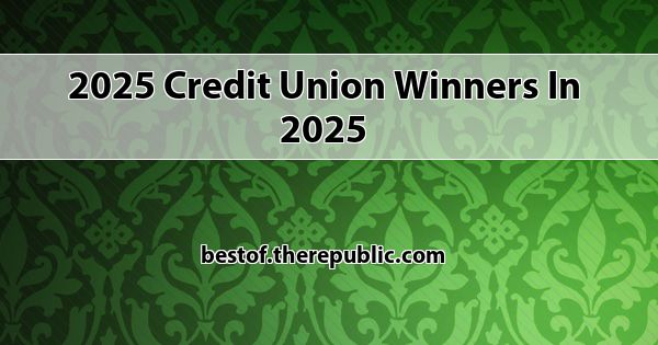Winning Credit Union Businesses in 2025 | 2025 Best of The Republic